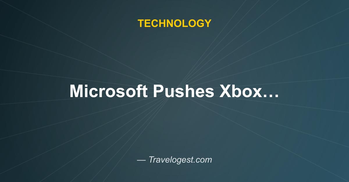 Microsoft Pushes Xbox Division to Hit Higher Profit Margins - Bloomberg.com - Travelogest