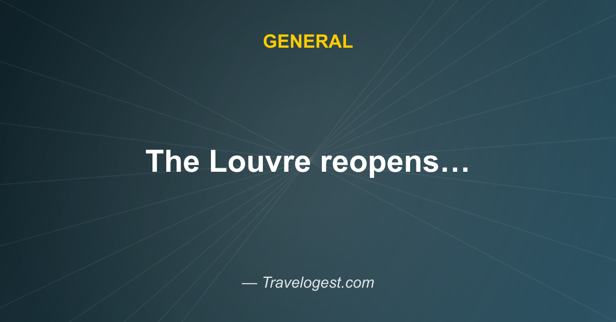The Louvre reopens 3 days after one of the biggest museum heists of the century - AP News - Travelogest