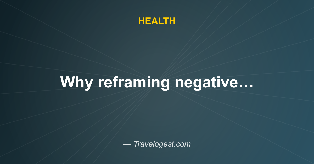 Why reframing negative experiences can be good for you - The Washington Post - Travelogest